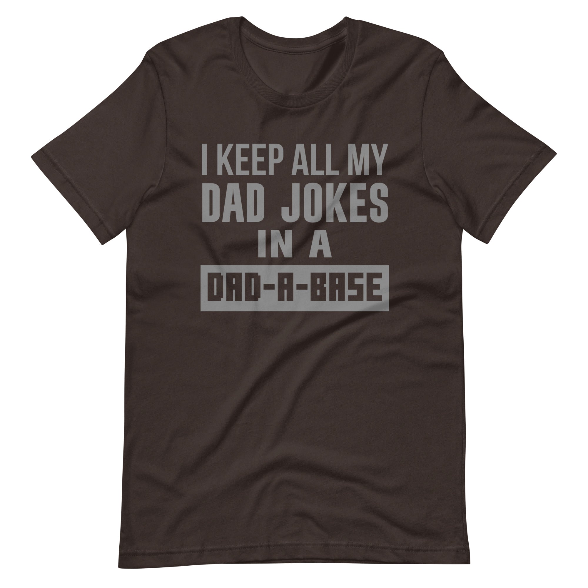 I Keep All My Dad Jokes In A Dad-A-Base