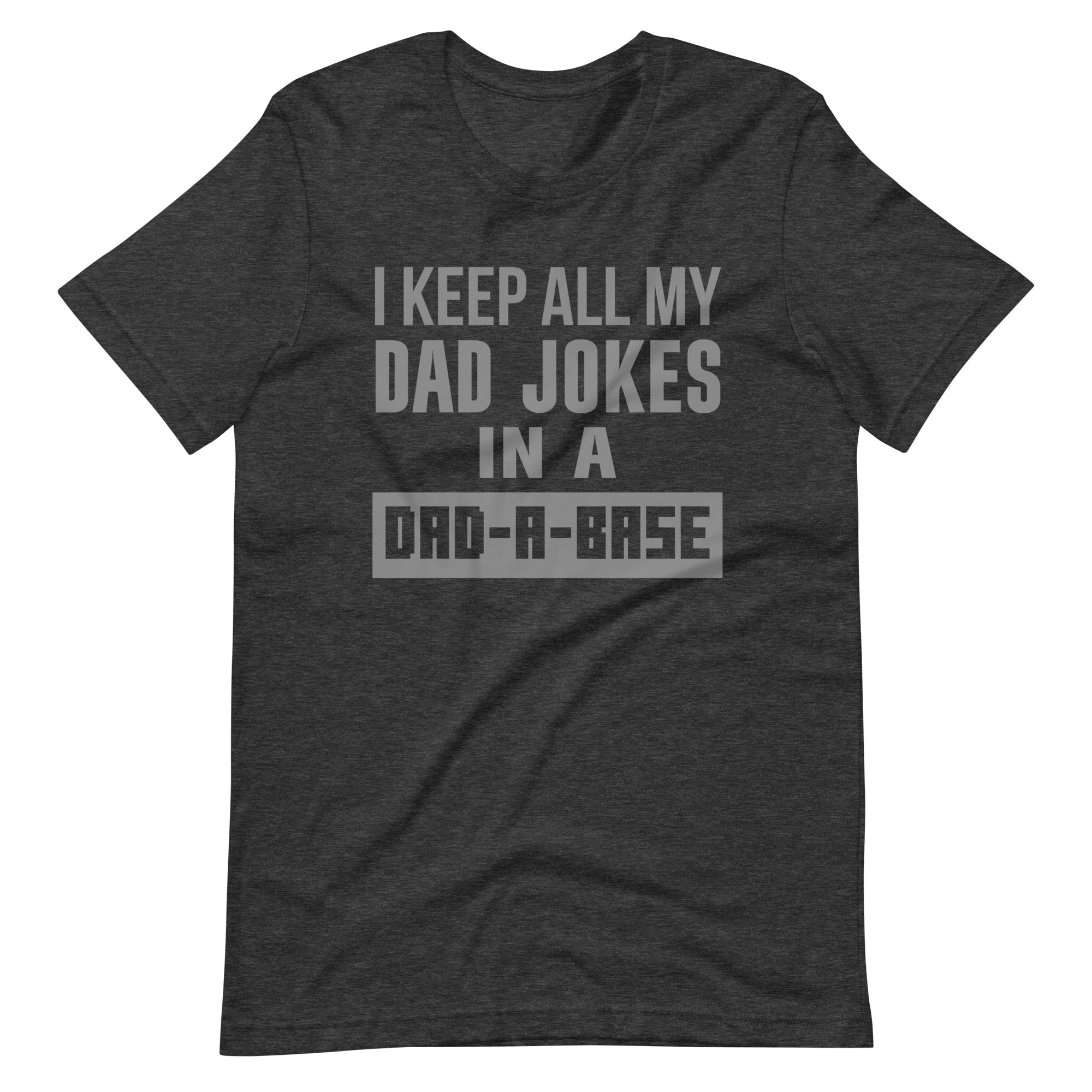 I Keep All My Dad Jokes In A Dad-A-Base